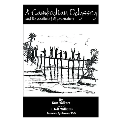 "A Cambodian Odyssey: And the Deaths of 25 Journalists" - "" ("Volkert Kurt")