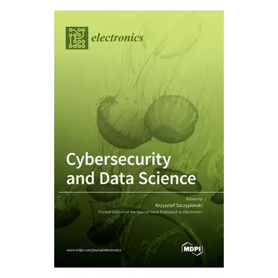 "Cybersecurity and Data Science" - "" ("Szczypiorski Krzysztof")