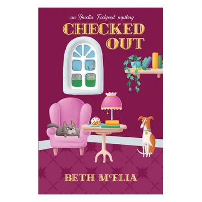 "Checked Out: An Amelia Feelgood Mystery" - "" ("McElla Beth")