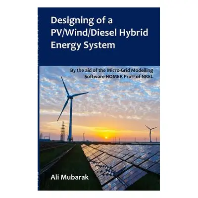 "Designing of a PV/Wind/Diesel Hybrid Energy System: By the aid of the Micro-Grid Modelling Soft