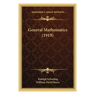 "General Mathematics (1919)" - "" ("Schorling Raleigh")