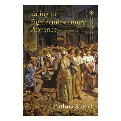 "Eating in Eighteenth-Century Provence: The Evolution of a Tradition" - "" ("Santich Barbara")