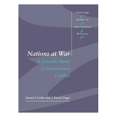 "Nations at War: A Scientific Study of International Conflict" - "" ("Geller Daniel S.")