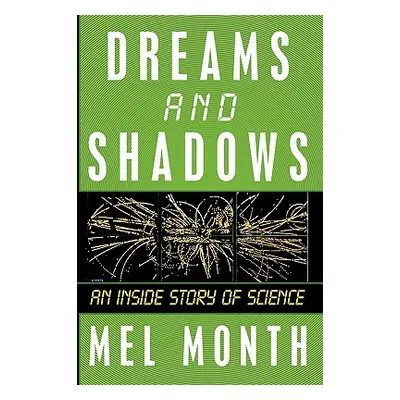 "Dreams and Shadows: An Inside Story of Science" - "" ("Mel Month")