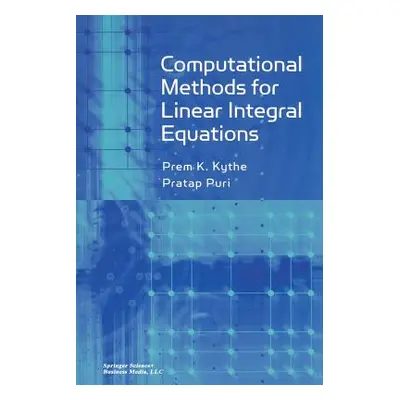 "Computational Methods for Linear Integral Equations" - "" ("Kythe Prem")