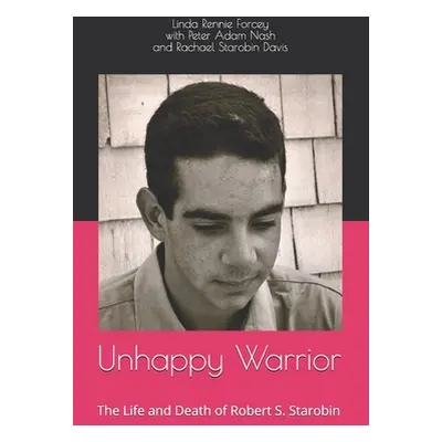 "Unhappy Warrior: The Life and Death of Robert S. Starobin" - "" ("Nash Peter Adam")