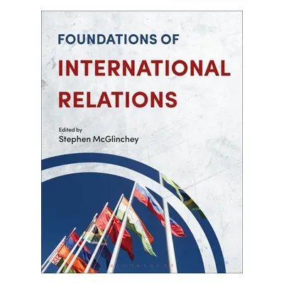 "Foundations of International Relations" - "" ("McGlinchey Stephen")