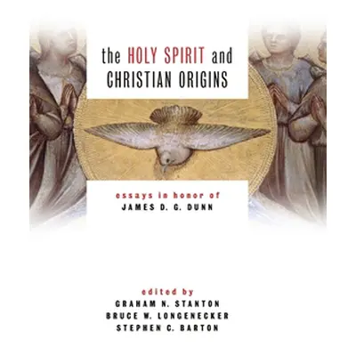 "Holy Spirit and Christian Origins: Essays in Honor of James D. G. Dunn" - "" ("Stanton Graham N