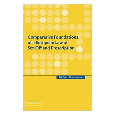 "Comparative Foundations of a European Law of Set-Off and Prescription" - "" ("Zimmermann Reinha