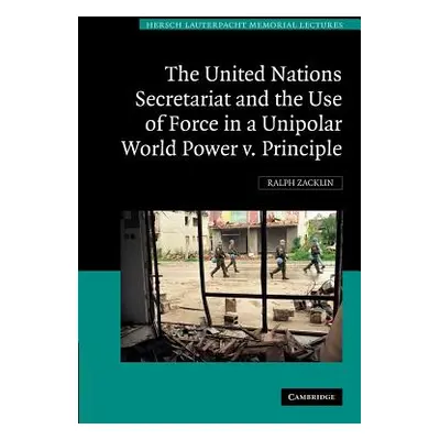 "The United Nations Secretariat and the Use of Force in a Unipolar World: Power V. Principle" - 