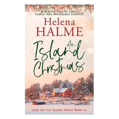 "An Island Christmas: A Wintry Tale of Love, Family and Impossible Choices" - "" ("Halme Helena"