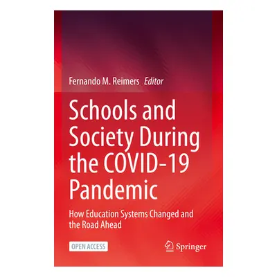 "Schools and Society During the Covid-19 Pandemic: How Education Systems Changed and the Road Ah