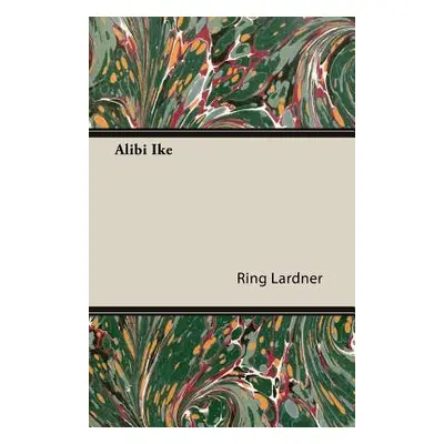 "Alibi Ike" - "" ("Lardner Ring Jr.")