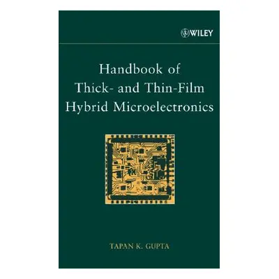 "Handbook of Thick- And Thin-Film Hybrid Microelectronics" - "" ("Gupta Tapan K.")