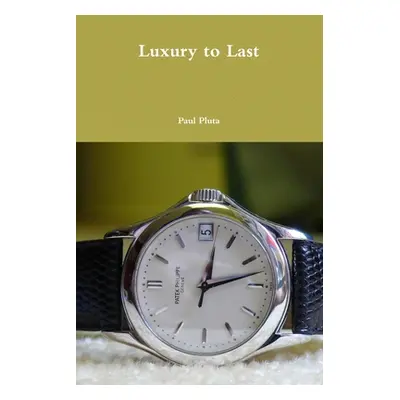 "Luxury to Last" - "" ("Pluta Paul")