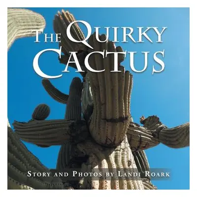 "The Quirky Cactus" - "" ("Roark Landi")