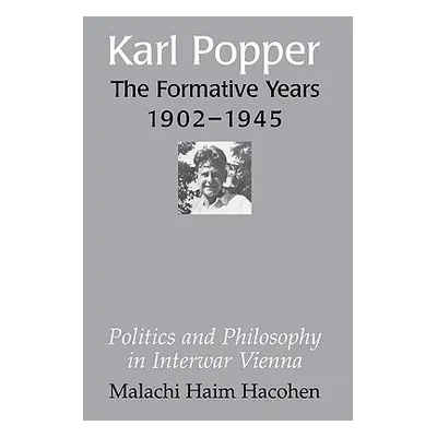 "Karl Popper - The Formative Years, 1902-1945: Politics and Philosophy in Interwar Vienna" - "" 