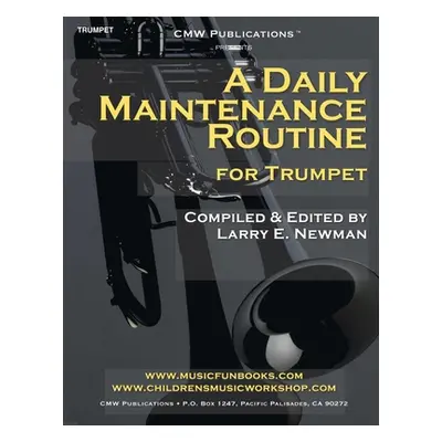 "A Daily Maintenance Routine for Trumpet" - "" ("Newman Larry E.")