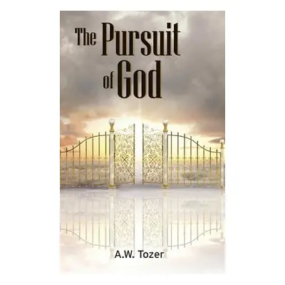 "The Pursuit of God" - "" ("Tozer A. W.")