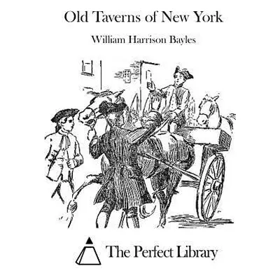 "Old Taverns of New York" - "" ("The Perfect Library")