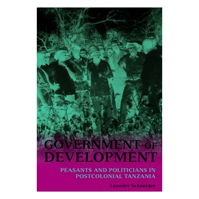 "Government of Development: Peasants and Politicians in Postcolonial Tanzania" - "" ("Schneider 