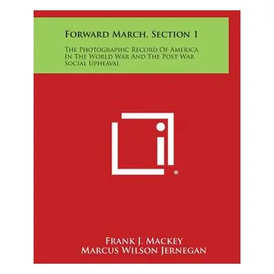 "Forward March, Section 1: The Photographic Record of America in the World War and the Post War 