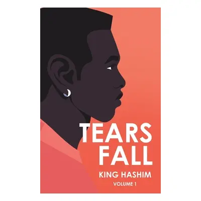 "Tears Fall: Volume 1" - "" ("Hashim King")