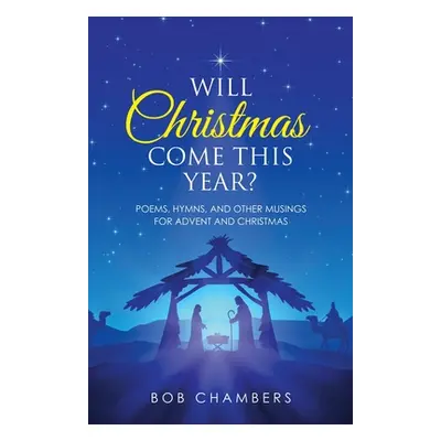 "Will Christmas Come This Year?: Poems, Hymns, and Other Musings for Advent and Christmas" - "" 