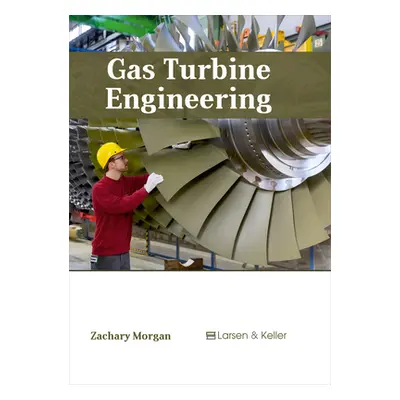 "Gas Turbine Engineering" - "" ("Morgan Zachary")