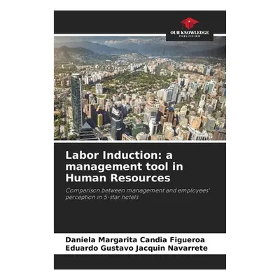 "Labor Induction: a management tool in Human Resources" - "" ("Candia Figueroa Daniela Margarita