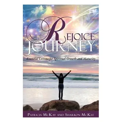 "Rejoice in the Journey" - "" ("McKay Patricia")