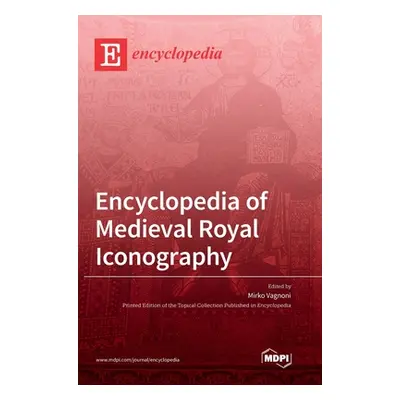 "Encyclopedia of Medieval Royal Iconography" - "" ("Vagnoni Mirko")