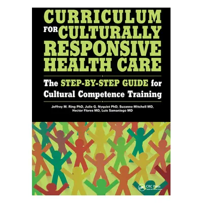 "Curriculum for Culturally Responsive Health Care: The Step-by-step Guide for Cultural Competenc