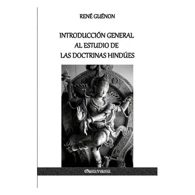 "Introduccin General al Estudio de las Doctrinas Hindes" - "" ("Gunon Ren")