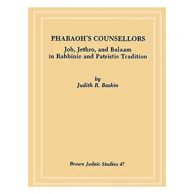 "Pharaoh's Counsellors: Job, Jethro, and Balaam in Rabbinic and Patristic Tradition" - "" ("Bask