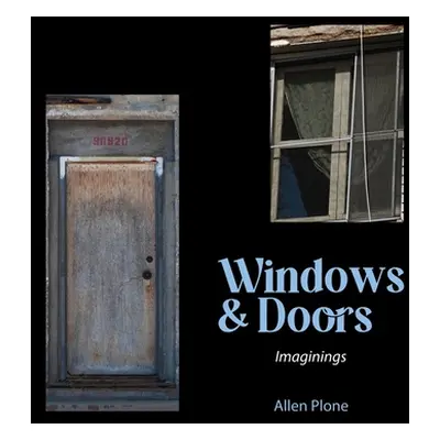 "Windows & Doors: Imaginings" - "" ("Plone Allen")