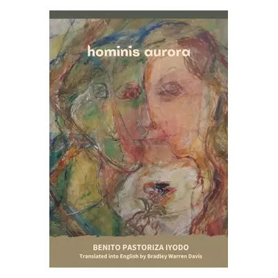 "Hominis Aurora" - "" ("Iyodo Benito Pastoriza")