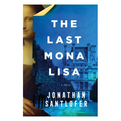 "The Last Mona Lisa" - "" ("Santlofer Jonathan")