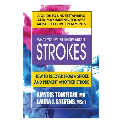 "What You Must Know about Strokes: How to Recover from a Stroke and Prevent Another Stroke" - ""