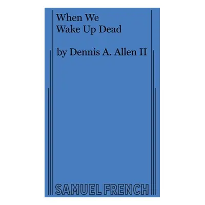 "When We Wake Up Dead" - "" ("Allen Dennis A.")