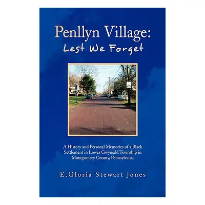 "Penllyn Village: Lest We Forget" - "" ("Jones E. Gloria Stewart")