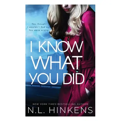 "I Know What You Did: A psychological suspense thriller" - "" ("Hinkens N. L.")