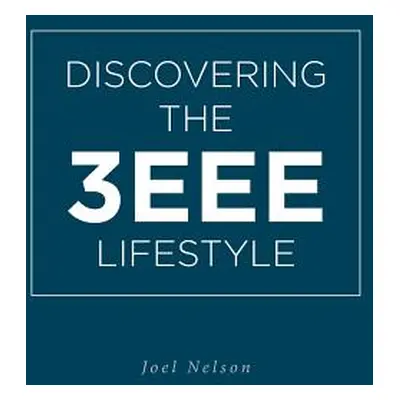 "Discovering the 3EEE Lifestyle" - "" ("Nelson Joel")