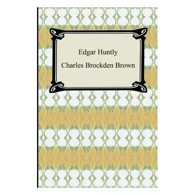 "Edgar Huntly; Or, Memoirs of a Sleep-Walker" - "" ("Brown Charles Brockden")