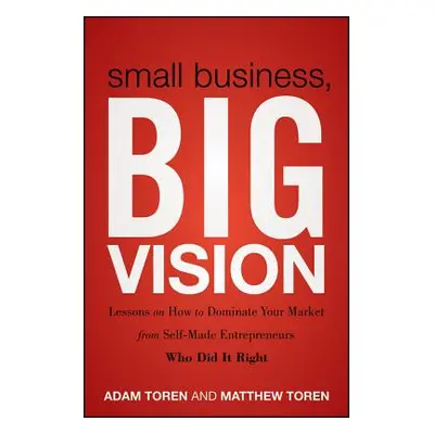 "Small Business, Big Vision" - "" ("Toren Matthew")