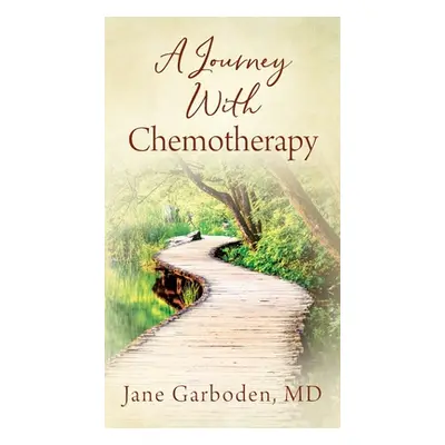 "A Journey With Chemotherapy" - "" ("Garboden Jane")