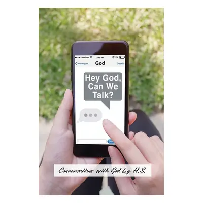 "Hey God, Can We Talk?: Conversations with God" - "" ("H. S.")