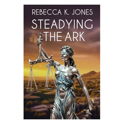 "Steadying the Ark" - "" ("Jones Rebecca K.")