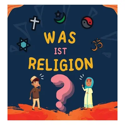 "Was ist Religion?: Islamisches Buch fr muslimische Kinder, das die gttlichen Abrahamitischen Re