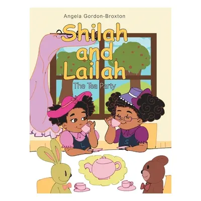 "Shilah and Lailah: The Tea Party" - "" ("Gordon-Broxton Angela")